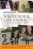 Write Your Life Story: How to Record and Present Your Memories for Friends and Family to Enjoy (Daily Telegraph): How to Record and Present Your Memories ... and Family to Enjoy (Daily Telegraph)