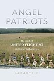 Angel patriots : the crash of United Flight 93 and the myth of America