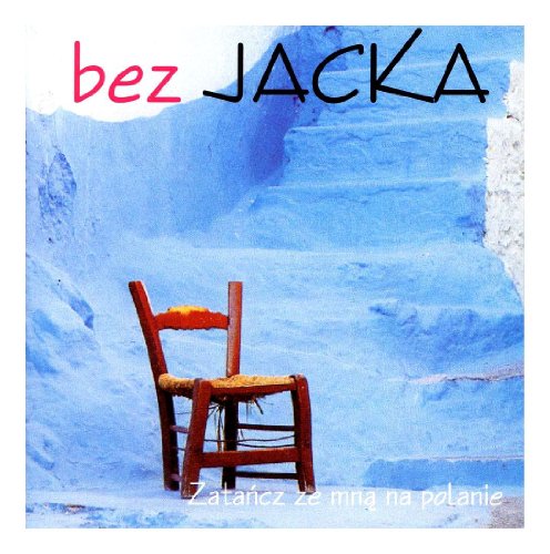 Bez Jacka - zatancz ze mna na polanie - Zortam Music