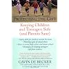 Protecting the Gift: Keeping Children and Teenagers Safe (and Parents Sane)