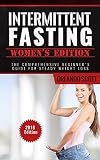 Intermittent Fasting: Intermittent Fasting Womens Edition: The Comprehensive Beginner's Guide For Steady Weight Loss (Intermittent Fasting, Women, Weight Loss, Lose Weight, 5 2 diet)