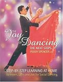 The Joy of Dancing: The Next Steps: Ballroom, Latin and Jive for Social Dancers of All Ages: Ballroom, Latin and Rock/Jive for Social Dancers