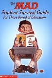 The Mad Student Survival Guide for Those Bored of Education: By the Usual Gang of Idiots (Mad Magazine)