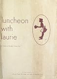  : Luncheon with Laurie: A Collection of Wheat-Free, Rye-Free and Barley-Free Recipes