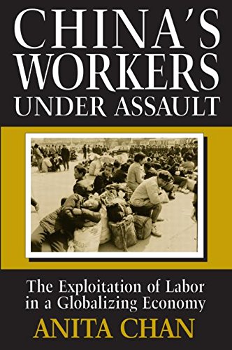 China's Workers Under Assault: Exploitation and Abuse in a Globalizing Economy (Asia & the Pacific (Paperback))