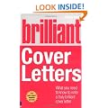 Brilliant Cover Letters: What You Need to Know to Write a Truly Brilliant Cover Letter (Brilliant Business)