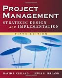 Project Management: Strategic Design and Implementation