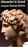 Alexandre le Grand : Ou le rêve dépassé (356-323 av JC)