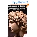 Alexandre le Grand : Ou le r�ve d�pass� (356-323 av JC)