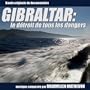 Gibraltar: Le Detroit De Tous Les Dangers