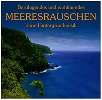 Beruhigendes und wohltuendes Meeresrauschen, 1 Audio-CD