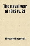 The naval war of 1812 (v. 2)