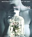 Well Being: Rejuvenating Recipes for the Body and Soul