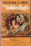 The Golden Eagle Plus Mutiny (Frank Tilsey) and 3 Book Excerpts: Oasis Nine (Victor Canning), The Three Edwards (Thomas Costain) and The Pig in the Barber Shop (H Allen Smith) (Reading - for - Men)