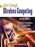 Just Enough Wireless Computing (Yourdon Press Computing Series) Ian S. Hayes