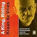 Classical Music : Klaas de Vries: A King / Riding