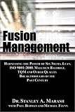 Fusion Management: Harnessing the Power of Six Sigma, Lean, ISO 9001:2000, Malcolm Baldrige, TQM and Other Quality Breakthroughs of the Past Century