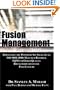 Fusion Management: Harnessing the Power of Six Sigma, Lean, ISO 9001:2000, Malcolm Baldrige, TQM and Other Quality Breakthroughs of the Past Century