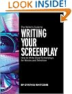 The Writer's Guide to Writing Your Screenplay: How to Write Great Screenplays for Movies and Television