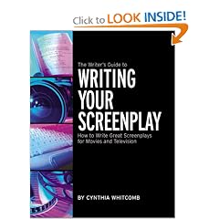 The Writer's Guide to Writing Your Screenplay: How to Write Great Screenplays for Movies and Television