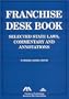 Franchise Law Desk Book: Selected State Laws, Commentary and Case Annotations
