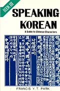 Speaking Korean Book III: A Guide to Chinese Characters