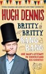 Britty Britty Bang Bang: One Man's At...