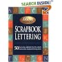 Scrapbook Lettering:50 Fun to draw alphabets from the nation's most creative scrapbook lettering artists.