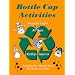 Bottle Cap Activities : Recycled Crafts for All Ages