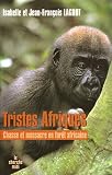 Tristes Afriques : Chasse et massacre en for�t africaine