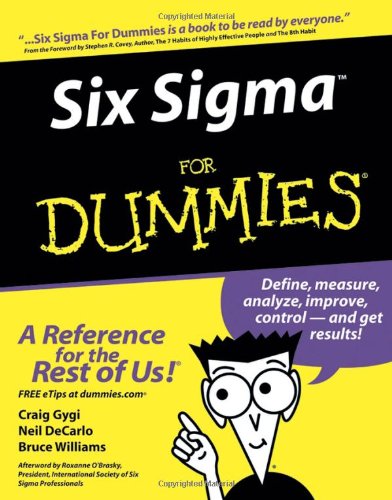 Six Sigma For Dummies, by Craig Gygi, Neil DeCarlo, Bruce Williams Six Sigma For Dummies, by Craig Gygi, Neil DeCarlo, Bruce Williams