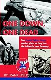 Review Xlibris Corporation  / One Down, One Dead: The Personal Adventures of Two Fourth Fighter Group Combat Pilots As They Face the Luftwaffe over Germany