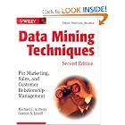 Data Mining Techniques: For Marketing, Sales, and Customer Relationship Management by Michael J. A. Berry and Gordon S. Linoff