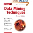 Data Mining Techniques: For Marketing, Sales, and Customer Relationship Management by Michael J. A. Berry and Gordon S. Linoff