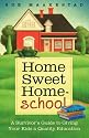 Home Sweet Home-School: A Survivor's Guide to Giving Your Kids a Quality Education