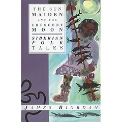 The Sun Maiden and the Crescent Moon: Siberian Folk Tales (International Folk Tales Series)