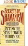 Secrets of Shamanism: Tapping the Spirit Power Within You