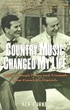 Country Music Changed My Life: Tales of Tough Times and Triumph from Country's Legends