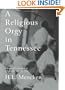 A Religious Orgy in Tennessee: A Reporter's Account of the Scopes Monkey Trial