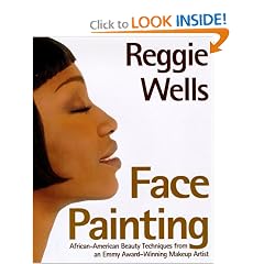 Reggie's Face Painting: Emmy Award-Winning Make-Up Artist Reveals His Beauty Secrets For African-American Women