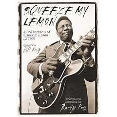 Squeeze My Lemon: A Collection of Classic Blues Lyrics