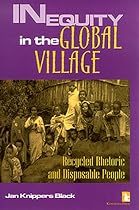 Inequity in the Global Village: Recycled Rhetoric and Disposable People