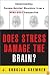 Does Stress Damage the Brain?: Understanding Trauma-Related Disorders from a Mind-Body Perspective