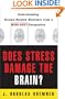 Does Stress Damage the Brain?: Understanding Trauma-Related Disorders from a Mind-Body Perspective