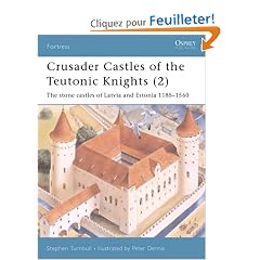 Crusader Castles of the Teutonic Knights (2): The Stone Cstles of Latvia and Estonia 1185-1560