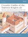 Crusader Castles of the Teutonic Knights, Vol. 2: The Stone Castles of Latvia and Estonia, 1185-1560 (Fortress 19)