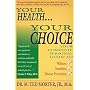 Your Health, Your Choice: Your Complete Personal Guide to Wellness, Nutrition & Disease Prevention