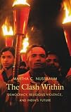 The Clash Within: Democracy, Religious Violence, and Indias Future