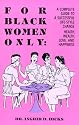 For Black Women Only: A Complete Guide to Successful Life-Style Change, Health, Wealth, Love, and Happiness