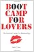 Boot Camp for Lovers: Make Love Last Forever. The Survival Course for Relationships